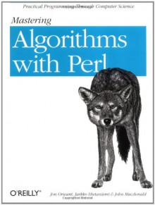 Mastering Algorithms with Perl - Jarkko Hietaniemi, John MacDonald, Jon Orwant