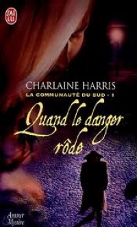 Quand le danger rôde - Charlaine Harris