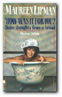 How Was It For You ? - Maureen Lipman