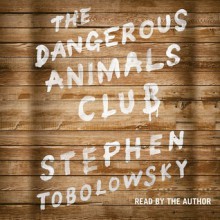 The Dangerous Animals Club (Audio) - Stephen Tobolowsky