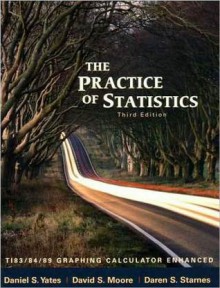 The Practice of Statistics: TI-83/84/89 Graphing Calculator Enhanced - Dan Yates, David S. Moore, Daren S. Starnes