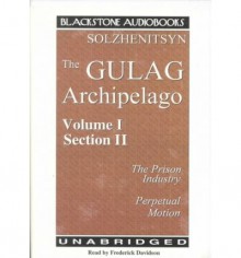 The Gulag Archipelago, 1918-1956: An Experiment in Literary Investigation, books III-IV - Aleksandr Solzhenitsyn, Frederick Davidson