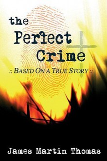 A Perfect Crime: Take Every Thought Captive - James R. Thomas