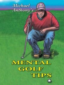 Michael Anthony's Mental Golf Tips - Michael Anthony