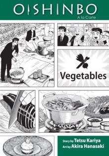 Oishinbo: Vegetables, Vol. 5: A la Carte - Akira Kariya, Akira Hanasaki