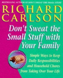 Don't Sweat The Small Stuff With The Family - Richard Carlson