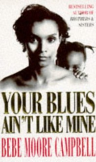 Your Blues Ain't Like Mine - Bebe Moore Campbell