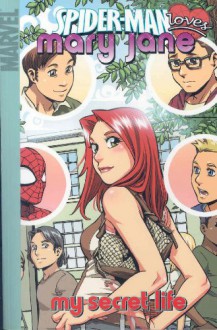 Spider-Man Loves Mary Jane, Vol. 3: My Secret Life - Sean McKeever, Takeshi Miyazawa