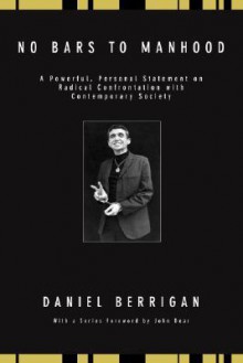 No Bars to Manhood: A Powerful, Personal Statement on Radical Confrontation with Contemporary Society - Daniel Berrigan