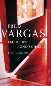 Fliehe weit und schnell: Kriminalroman (Kommissar Adamsberg ermittelt) (German Edition) - Fred Vargas, Tobias Scheffel