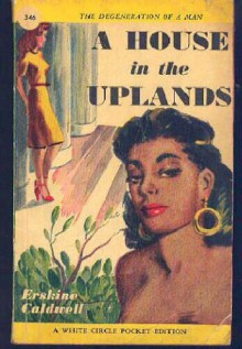 A House in the Uplands - Erskine Caldwell