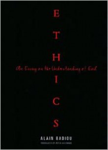 Ethics: An Essay on the Understanding of Evil - Alain Badiou, Peter Hallward