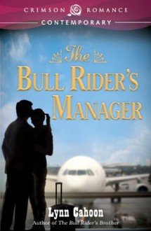 The Bull Rider's Manager (Crimson Romance) - Lynn Cahoon