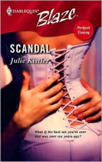 Scandal (Perfect Timing #3) (Harlequin Blaze #268) - Julie Kistler