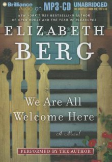 We Are All Welcome Here - Elizabeth Berg