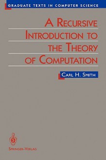 A Recursive Introduction to the Theory of Computation - Carl Smith