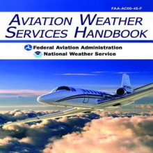 Aviation Weather Services Handbook - Federal Aviation Administration, National Weather Service