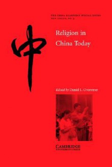 Religion in China Today (The China Quarterly Special Issues) - Daniel L. Overmyer