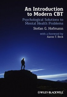 An Introduction to Modern CBT: Psychological Solutions to Mental Health Problems - Stefan G. Hofmann