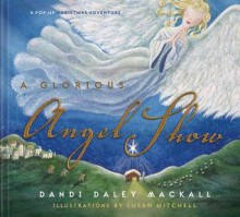 A Glorious Angel Show - Dandi Daley Mackall