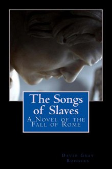 The Songs of Slaves - David Rogers