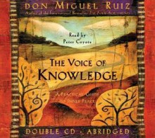 The Voice of Knowledge: A Practical Guide to Inner Peace - Miguel Ruiz, Janet Mills