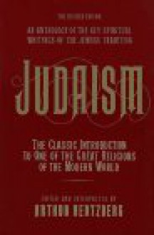 Judaism: The Key Spiritual Writings of the Jewish Tradition - Arthur Hertzberg