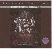 Between Two Thorns (The Split Words, #1) - Emma Newman