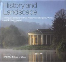 History and Landscape: The Guide to Natinal Trust Properties in England - Lydia Greeves, Charles, Prince of Wales