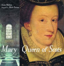 Mary Queen of Scots - Susan Watkins, Mark Fiennes