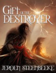 Gift of the Destroyer (The Hunter in the Dark, #1) - Jeroen Steenbeeke