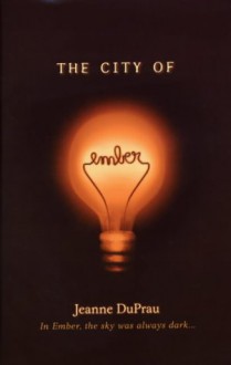 The City of Ember (The Ember Series, #1) - Jeanne DuPrau