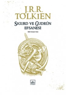 Sigurd ve Gudrún Efsanesi - J.R.R. Tolkien, J.R.R. Tolkien, Niran Elçi