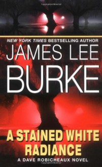 A Stained White Radiance - James Lee Burke