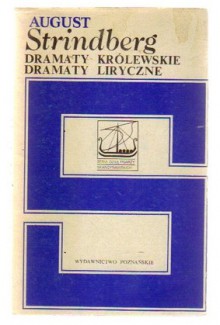 Dramaty królewskie.Dramaty liryczne - August Strindberg