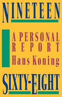 Nineteen Sixty-Eight: A Personal Report - Hans Koning