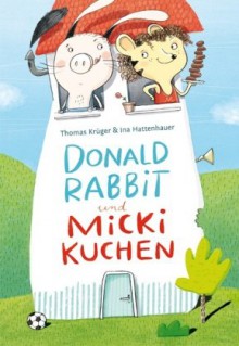 Donald Rabbit & Micki Kuchen - Thomas Krüger, Ina Hattenhauer