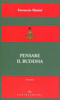 Pensare il Buddha - Ferruccio Masini