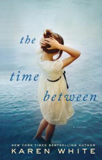 The Time Between - Karen White