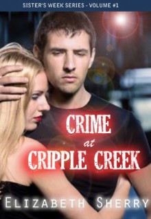 Crime At Cripple Creek - Elizabeth Sherry