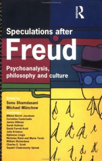 Speculations After Freud: Psychoanalysis, Philosophy and Culture - Sonu Shamdasani, Michael Münchow