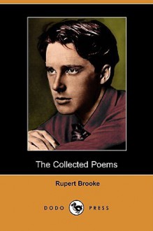 The Collected Poems of Rupert Brooke (Dodo Press) - Rupert Brooke, Margaret Lavington, George E. Woodberry