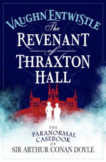 The Revenant of Thraxton Hall - Vaughn Entwhistle