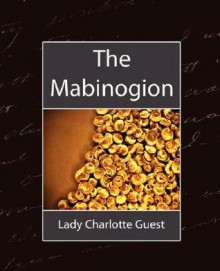 The Mabinogion - Charlotte Elizabeth Guest, annonymous