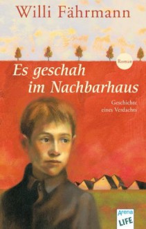 Es geschah im Nachbarhaus - Willi Fährmann