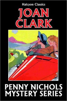 The Penny Nichols Mystery Series by Joan Clark - Joan Clark