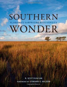 Southern Wonder: Alabama's Surprising Biodiversity - R. Scot Duncan, Edward O. Wilson