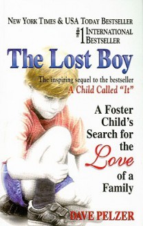 The Lost Boy: A Foster Child's Search for the Love of a Family - Dave Pelzer