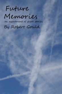 Future Memories - Robert Gould