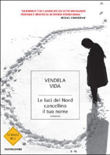 Le luci del nord cancellino il tuo nome - Vendela Vida